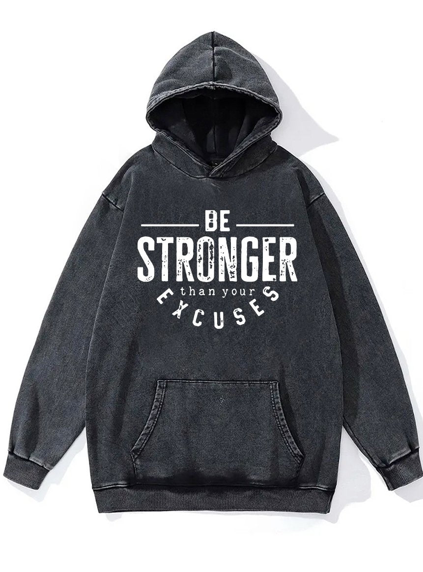 BE STRONGER THAN YOUR EXCUSES Washed Gym Hoodie