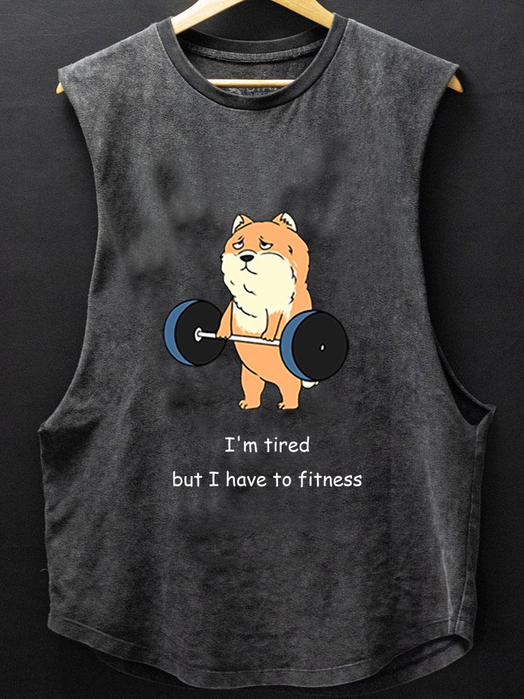I'm tired but I have to fitness dog BOTTOM COTTON TANK