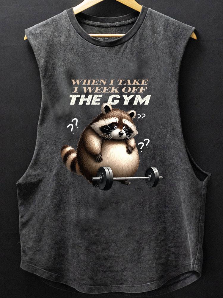 WHEN I TAKE ONE WEEK OFF THE GYM BOTTOM COTTON TANK