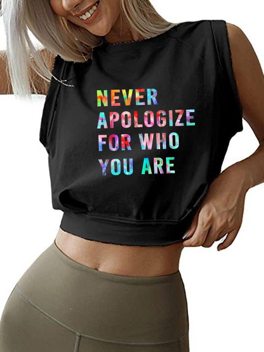 NEVER APOLOGIZE FOR WHO YOU ARE Sleeveless Crop Tops