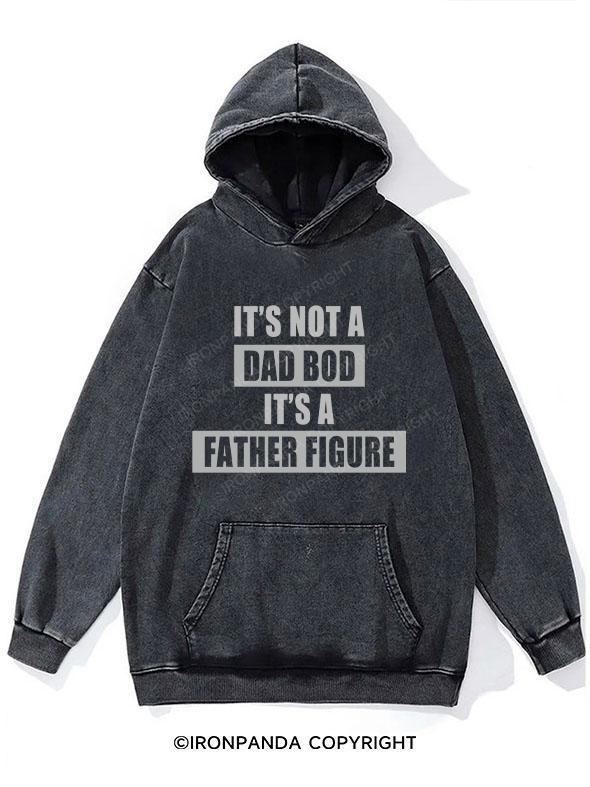 It's not a dad bod it's a father figure Washed Gym Hoodie