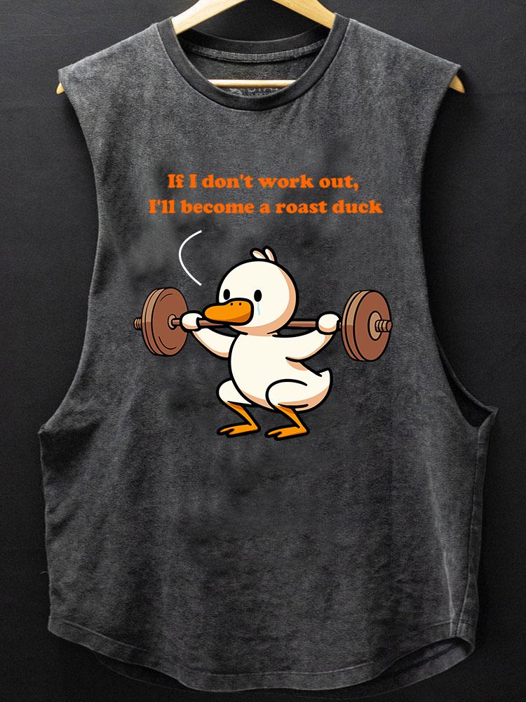 If I don't work out I'll become a roast duck BOTTOM COTTON TANK