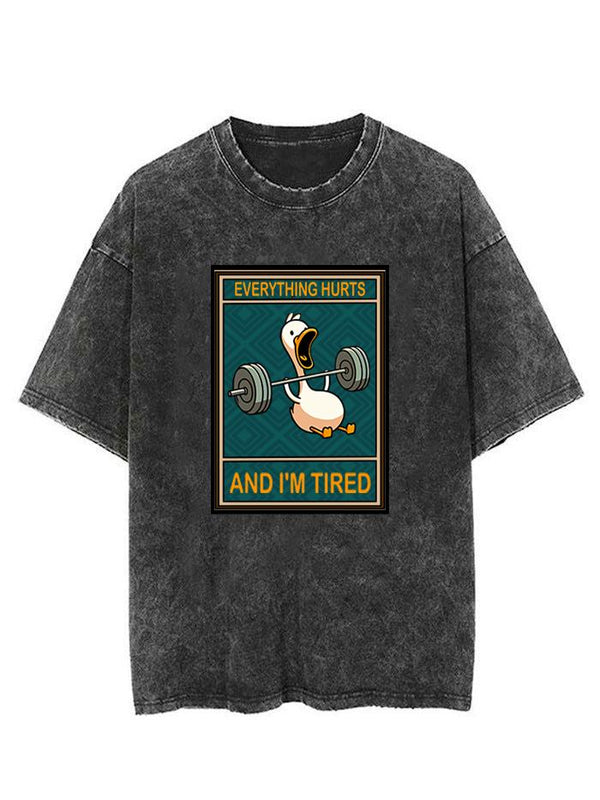EVERYTHING HURTS AND I'M TIRED DUCK Vintage Gym Shirt