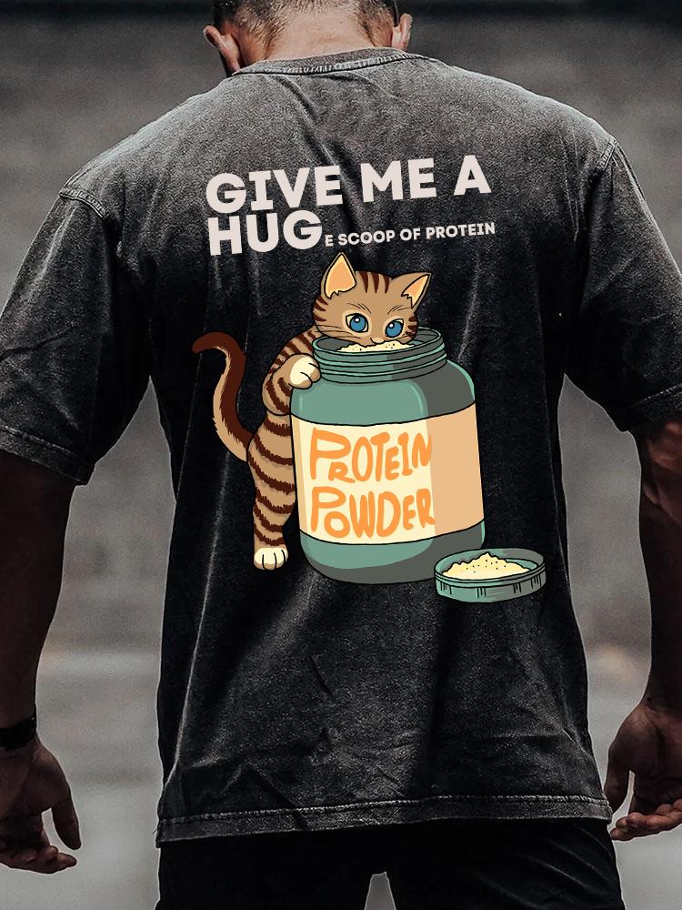 GIVE ME A HUGE SCOOP OF PROTEIN back printed Washed Gym Shirt