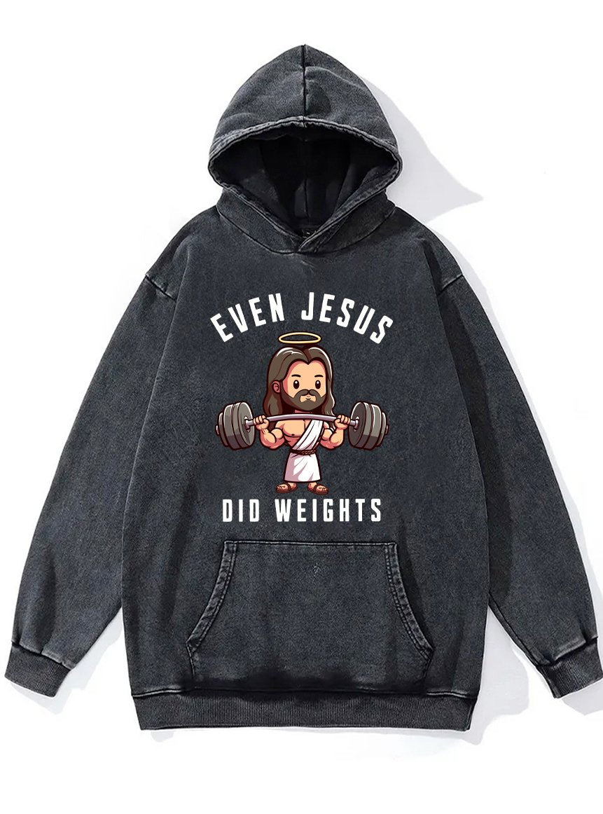 EVEN JESUS DID WEIGHTS Washed Gym Hoodie