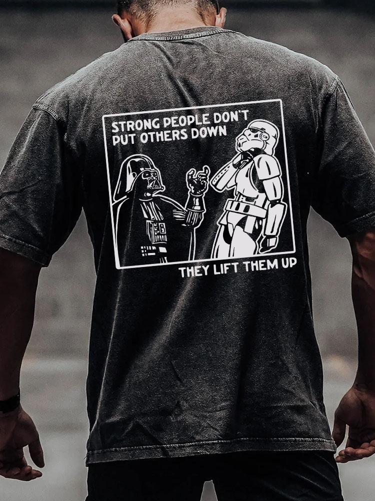 STRONG PEOPLE DON'T PUT OTHERS DOWN back printed Washed Gym Shirt