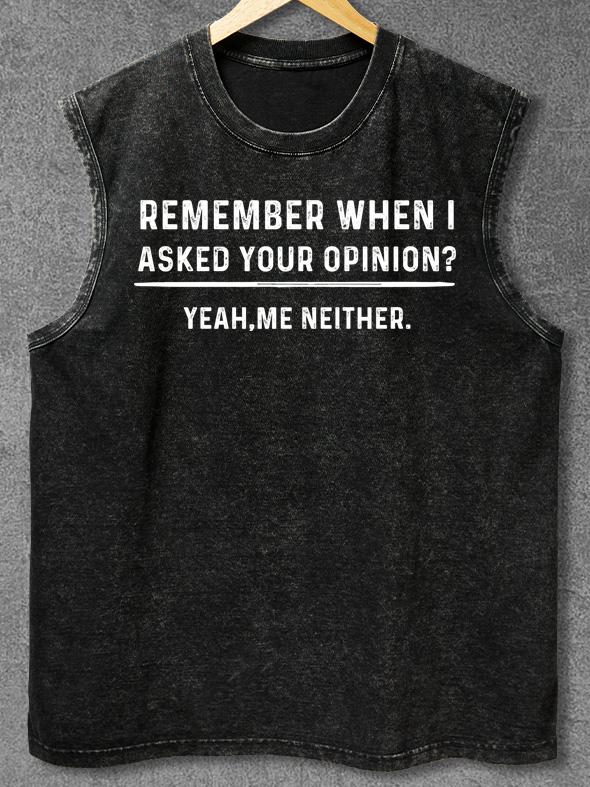 REMEMBER WHEN I ASKED YOUR OPINION Washed Gym Tank