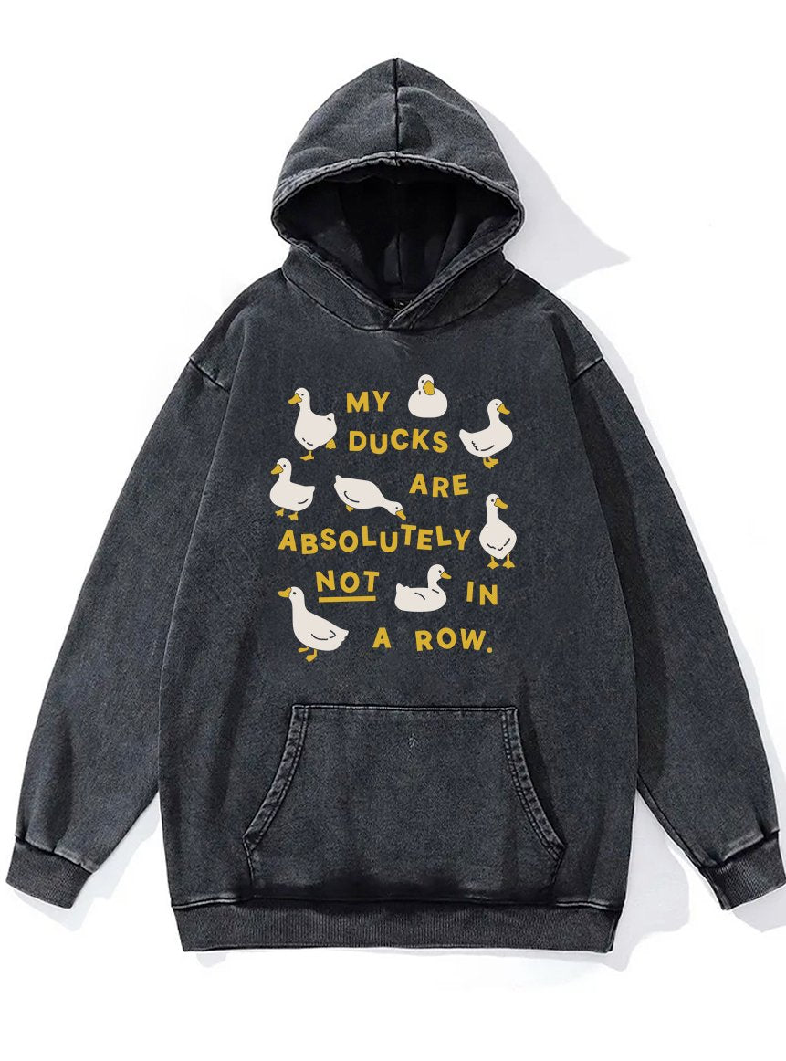 MY DUCKS ARE ABSOLUTELY NOT IN A ROW Washed Gym Hoodie