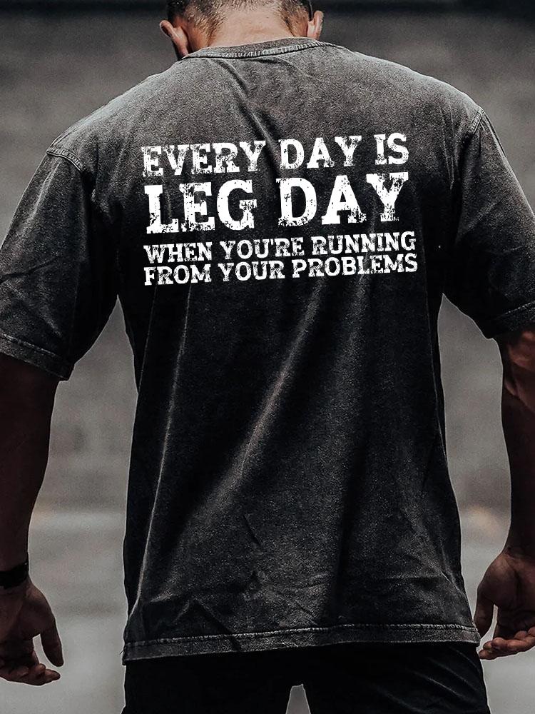 Every Day Is A Leg Day back printed Washed Gym Shirt
