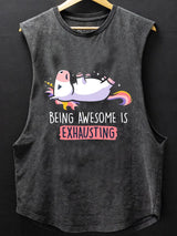 BEING AWESOME IS EXHAUSTING SCOOP BOTTOM COTTON TANK