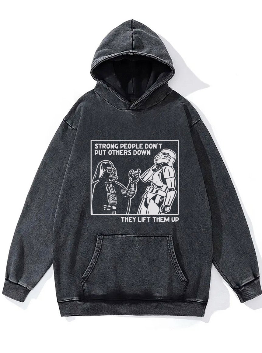 STRONG PEOPLE DON'T PUT OTHERS DOWN Washed Gym Hoodie