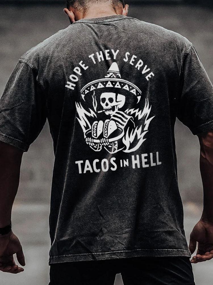HOPE THEY SERVE TACOS IN HELL back printed Washed Gym Shirt