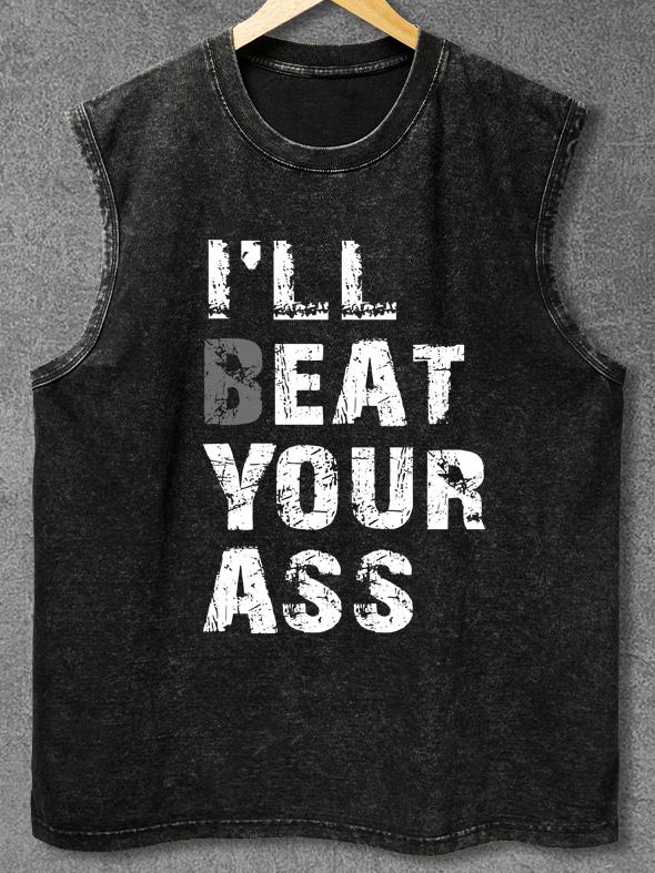 I‘LL BEAT YOUR ASS Washed Gym Tank