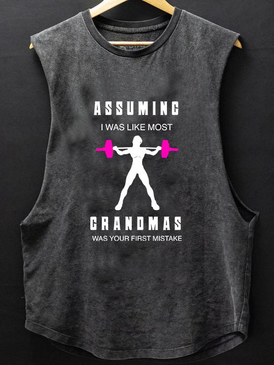 assuming i was like most grandmas SCOOP BOTTOM COTTON TANK
