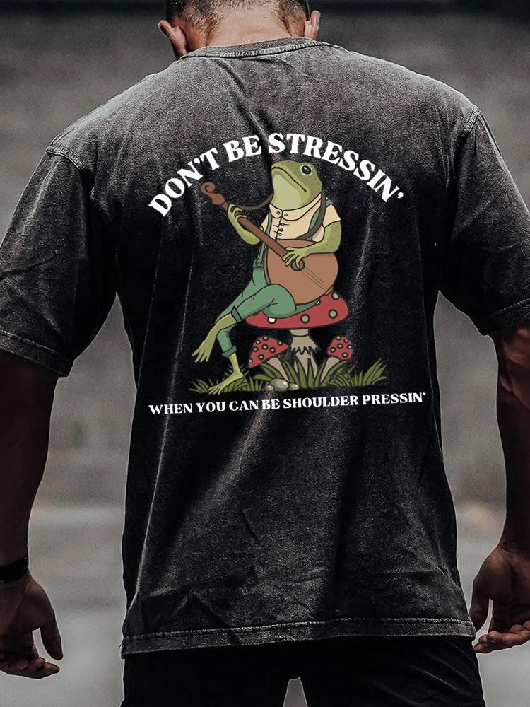 DON'T BE STRESSIN' back printed Washed Gym Shirt