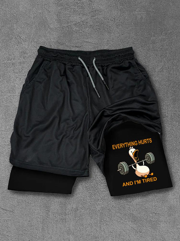 EVERYTHING HURTS AND I'M TIRED DUCK Performance Training Shorts