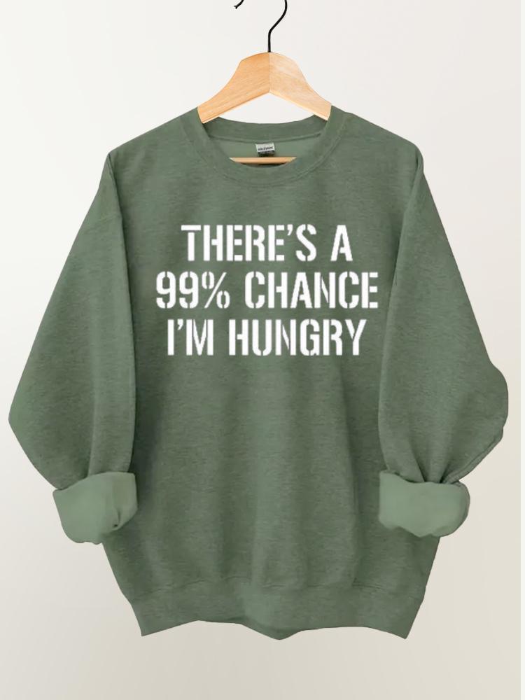 There's A 99% Chance I'm Hungry Gym Sweatshirt