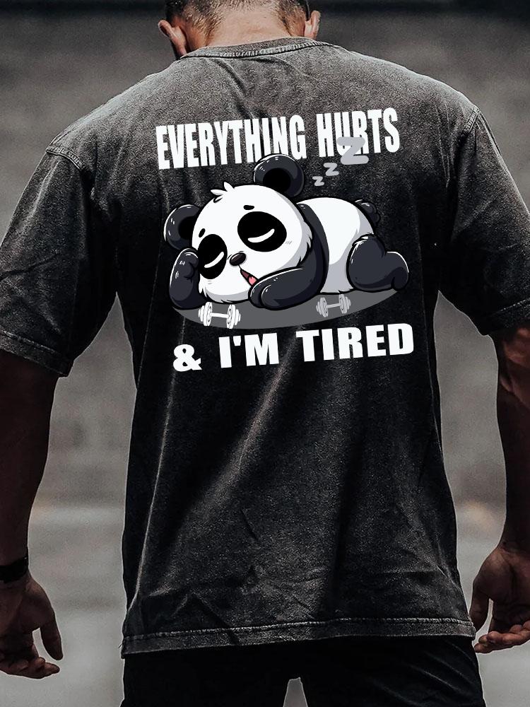 EVERYTHING HURTS AND I'M TIRED SLEEPY PANDA back printed Washed Gym Shirt