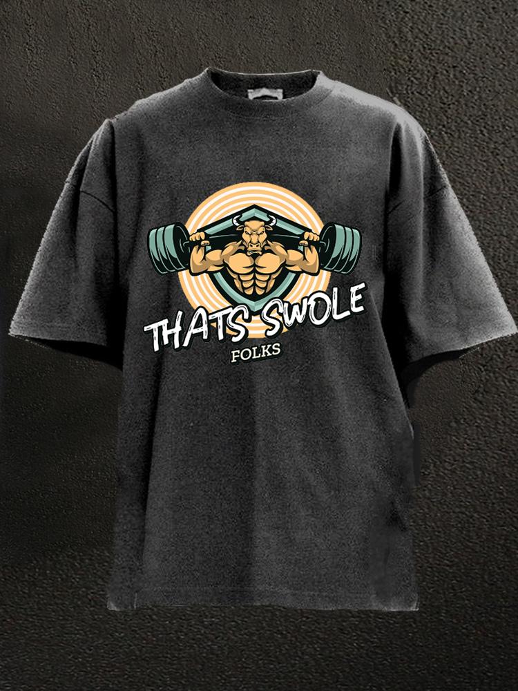 Thats Swole Folks Barbell Bull Washed Gym Shirt