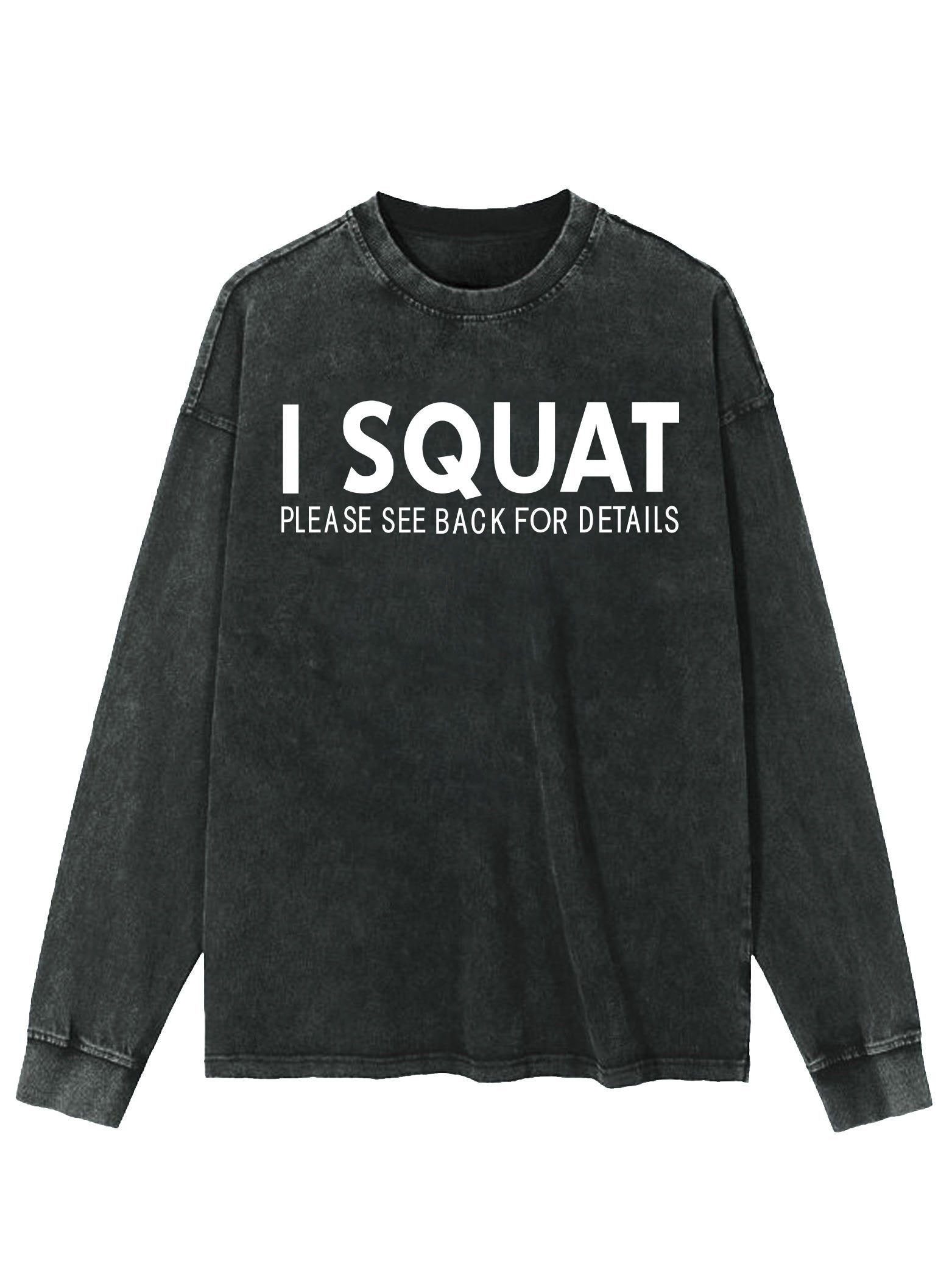 I SQUAT PLEASE SEE BACK FOR DETAILS WASHED LONG SLEEVE SHIRT