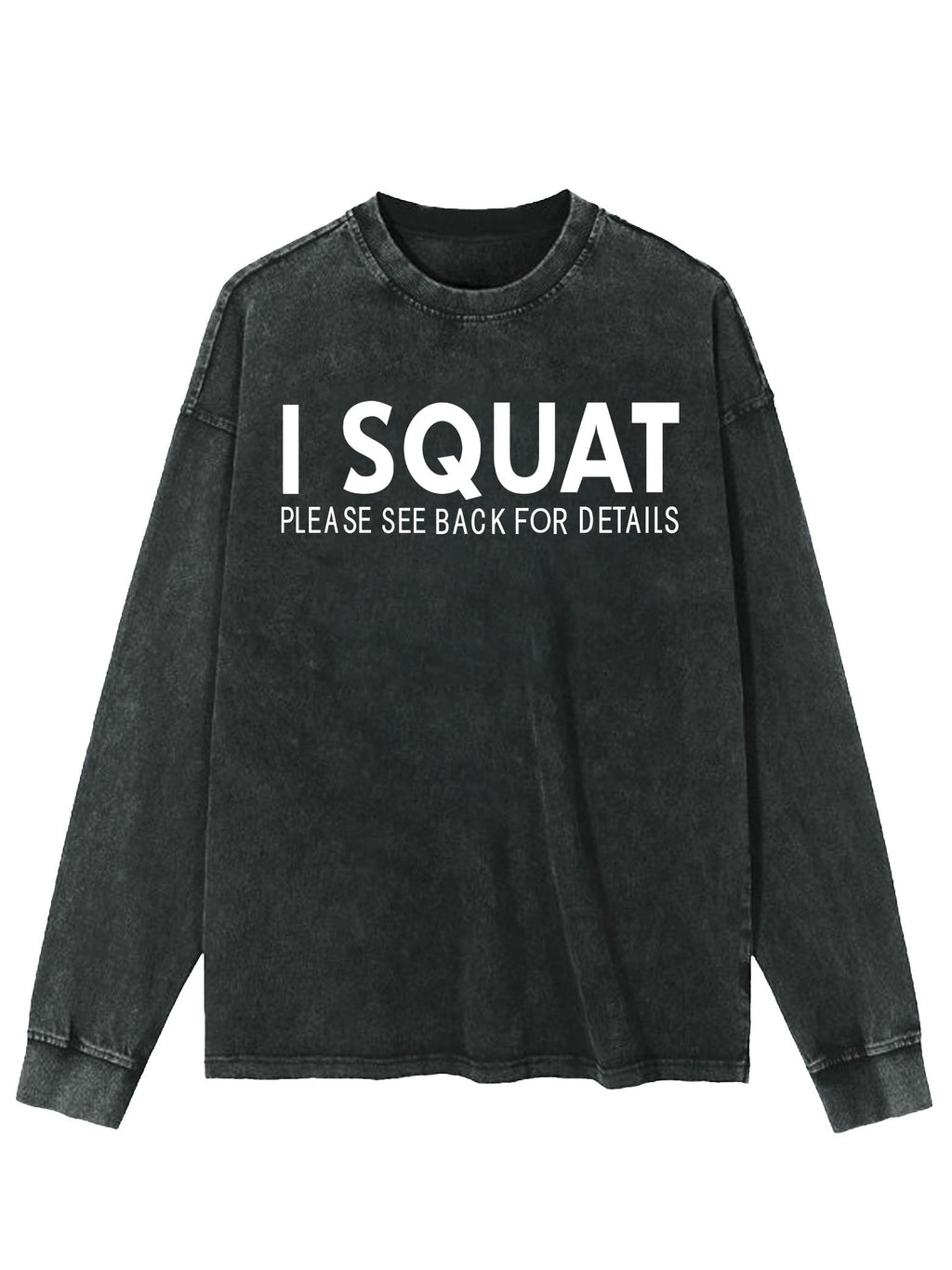 I SQUAT PLEASE SEE BACK FOR DETAILS WASHED LONG SLEEVE SHIRT