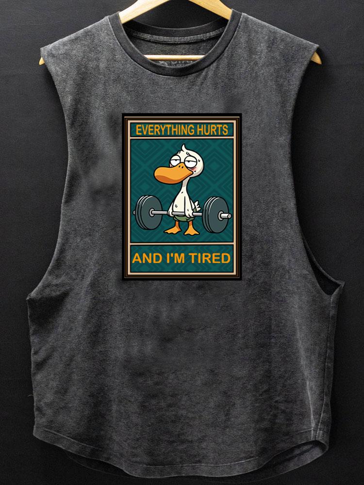 EVERTHING HURTS AND I'M TIRED Duck BOTTOM COTTON TANK