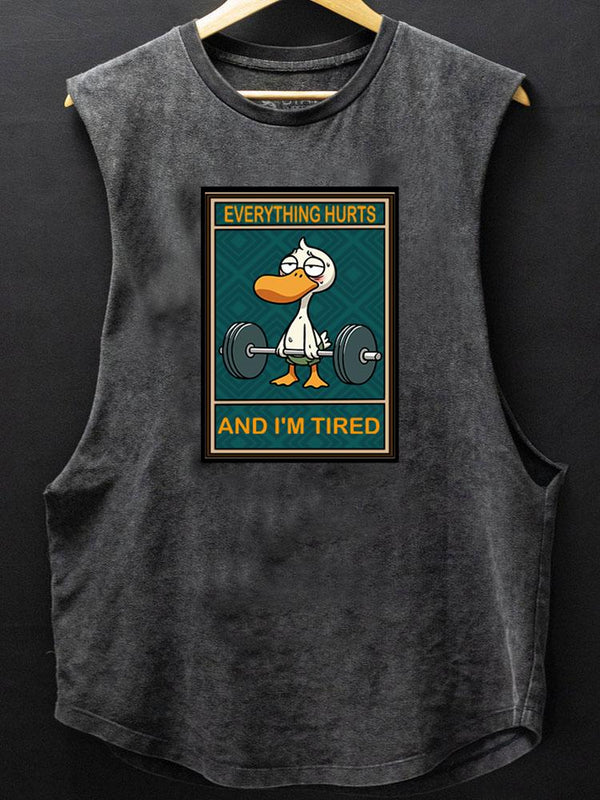 EVERTHING HURTS AND I'M TIRED Duck BOTTOM COTTON TANK