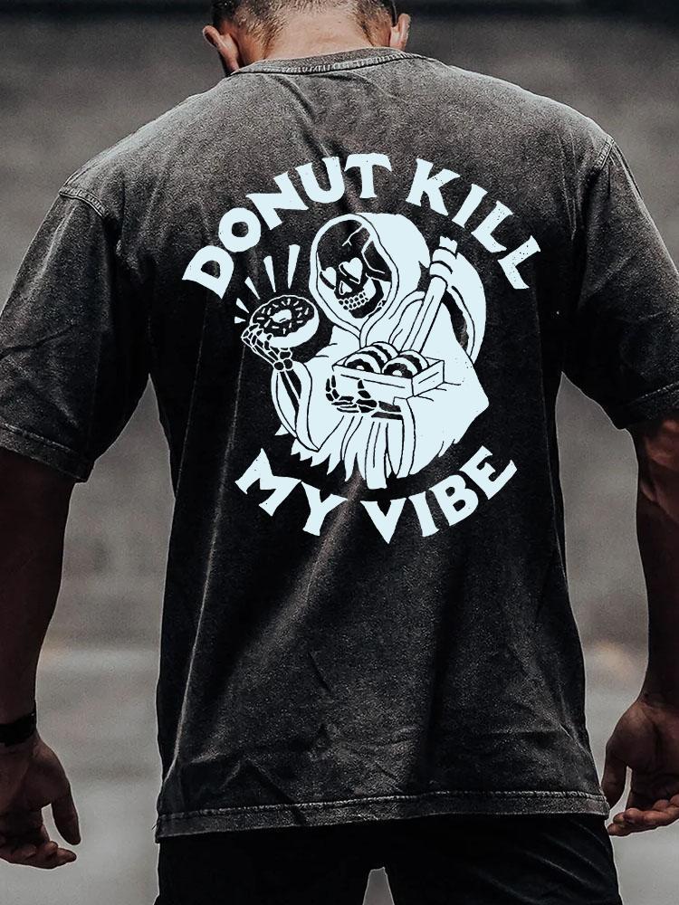 DONUT KILL MY VIBE back printed Washed Gym Shirt