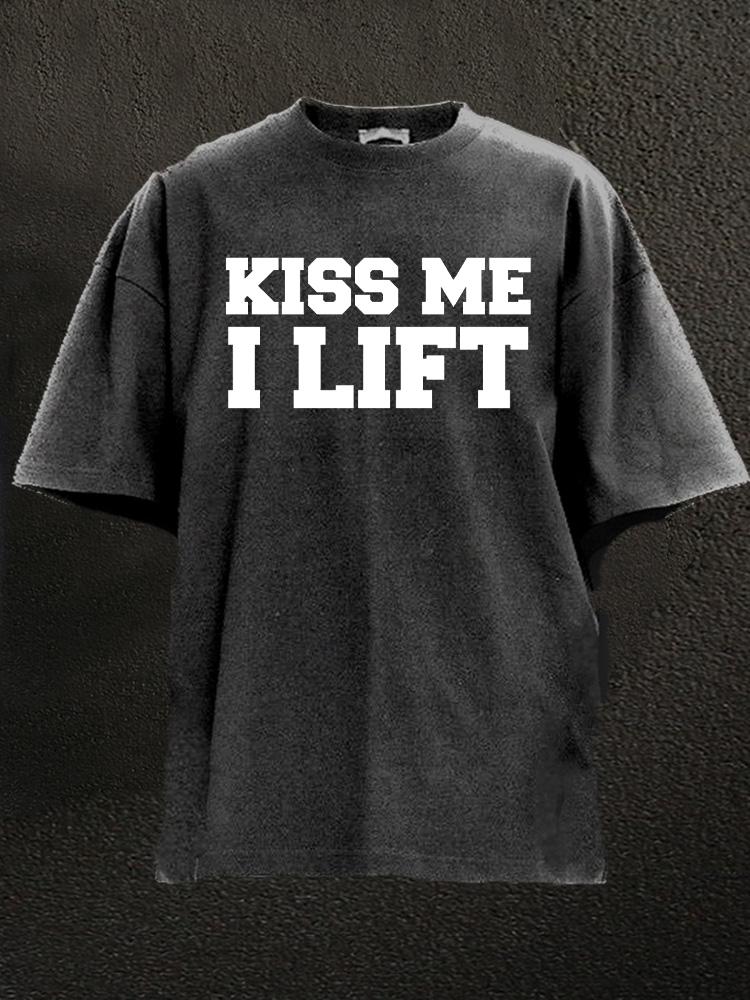 Kiss me I lift Washed Gym Shirt