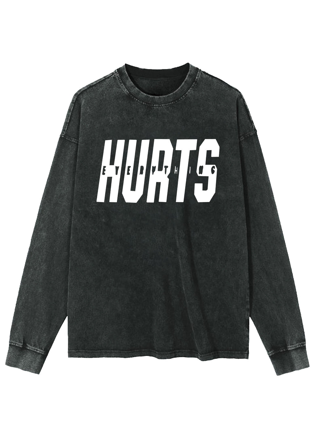 EVERY THING HURTS WASHED LONG SLEEVE SHIRT
