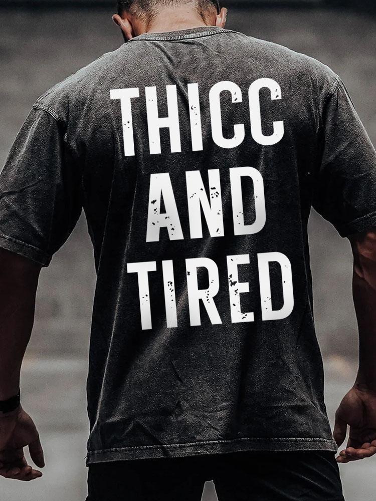 THICC AND TIRED back printed Washed Gym Shirt
