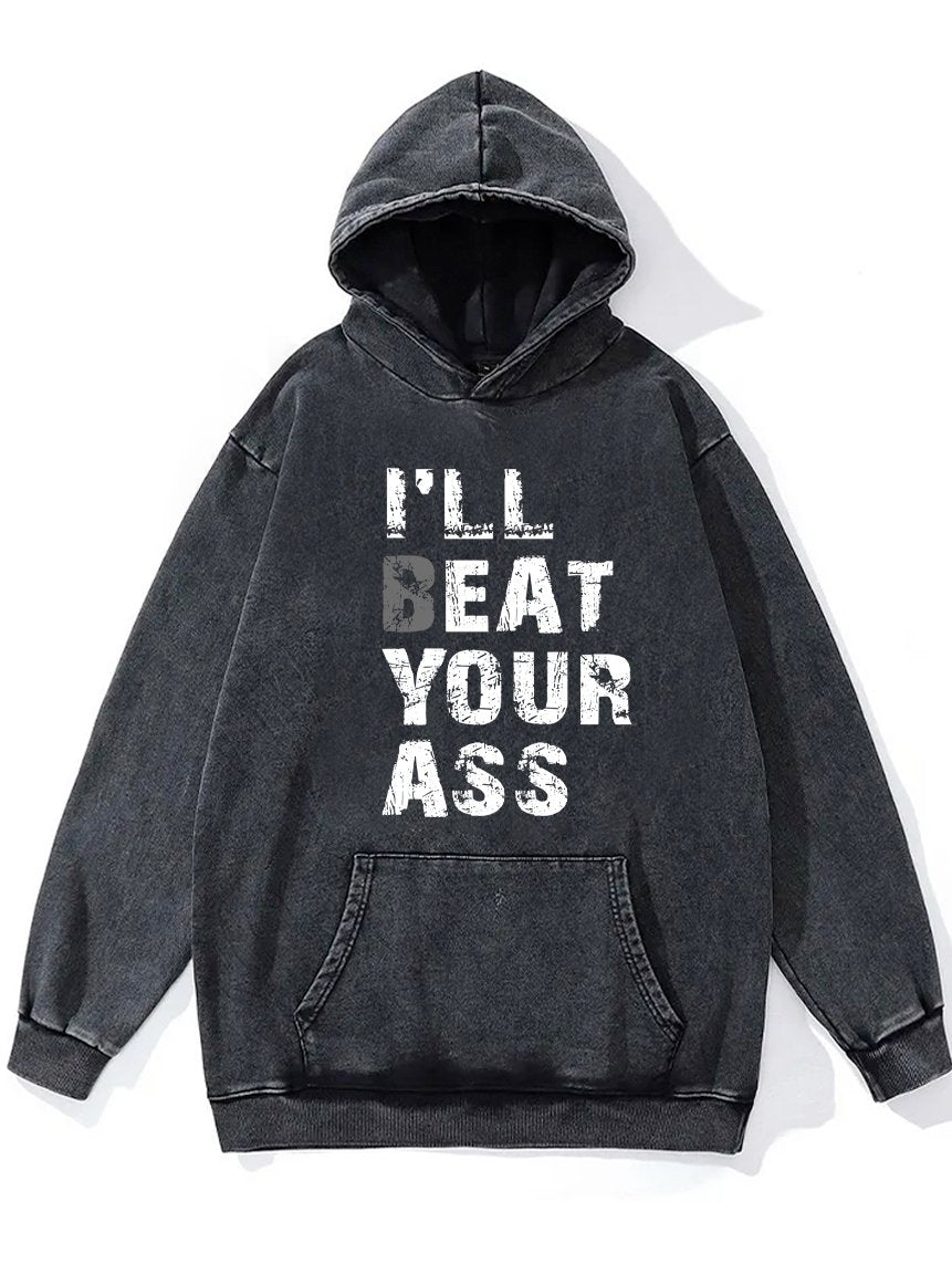 I‘LL BEAT YOUR ASS Washed Gym Hoodie