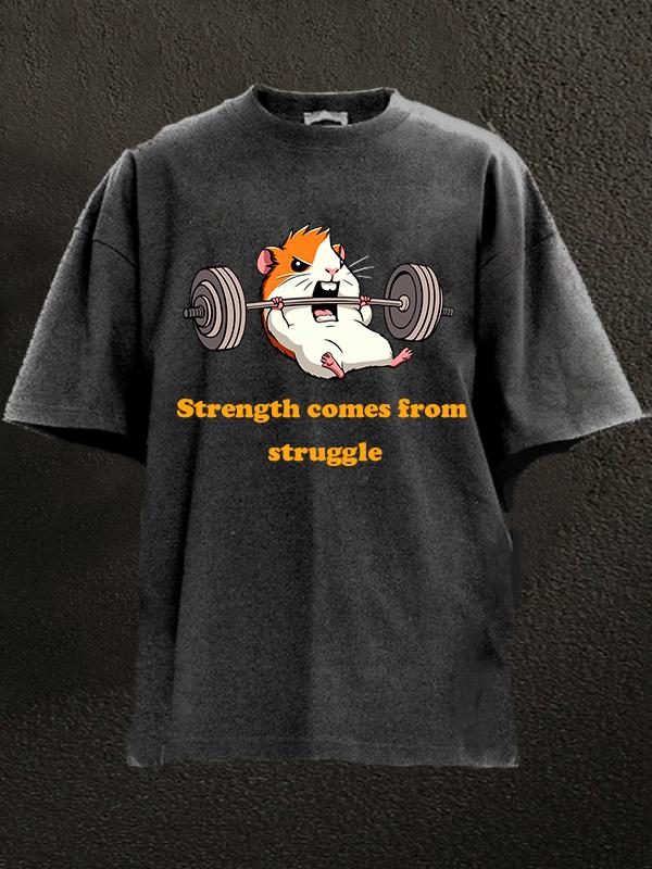 Strength comes from struggle Washed Gym Shirt