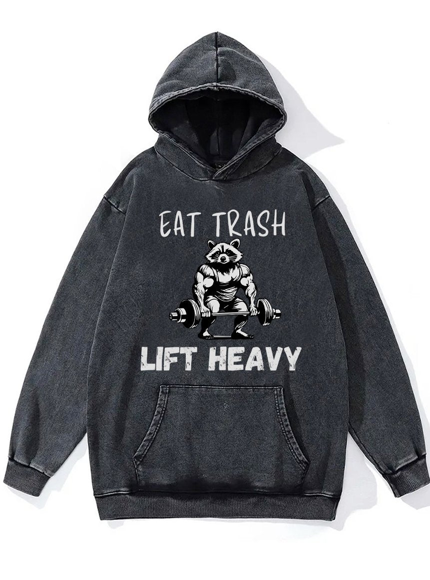 EAT TRASH LIFT HEAVY Washed Gym Hoodie