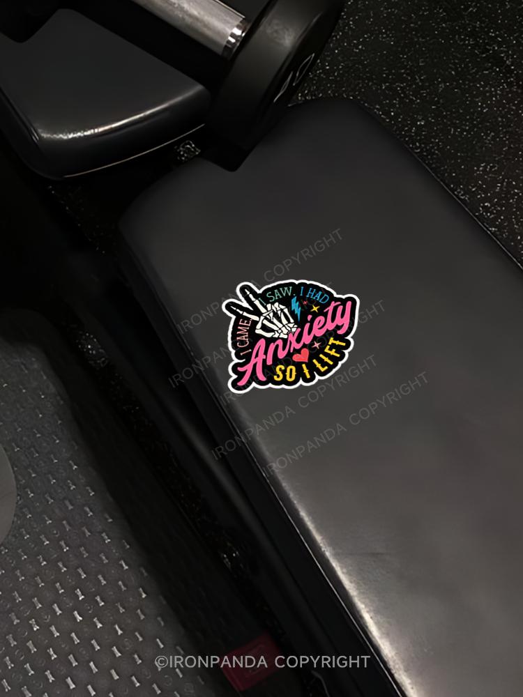 IronPanda I CAME I SAW I HAD ANXIETY SO I LIFT Sticker