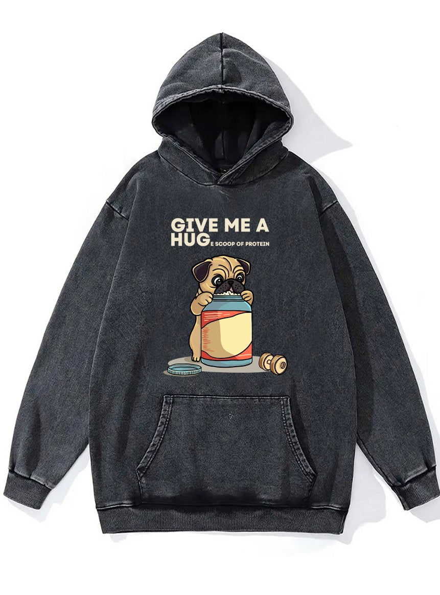 GIVE ME A HUGE SCOOP OF PROTEIN PUG DOG Washed Gym Hoodie