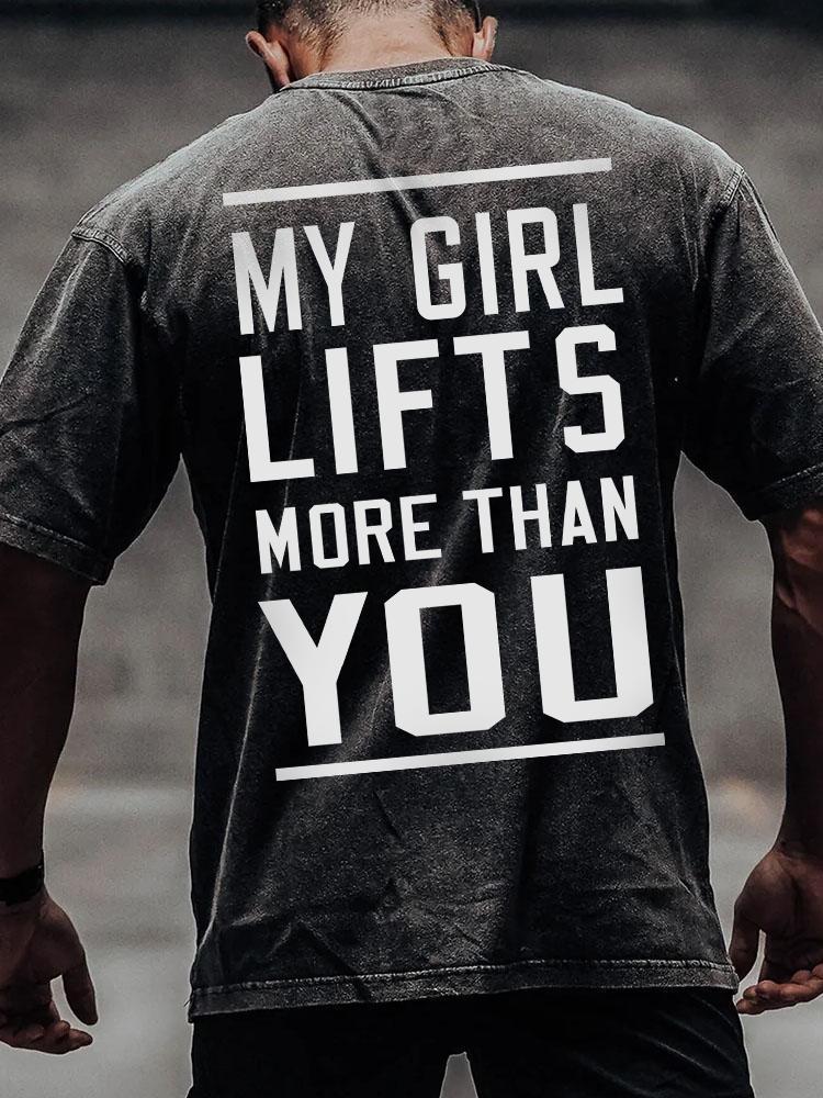 My Girl Lifts More Than You back printed Washed Gym Shirt