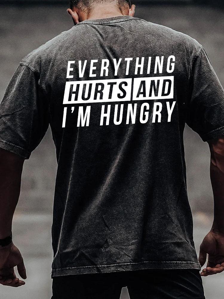EVERYTHING HURTS AND I'M HUNGRY back printed Washed Gym Shirt