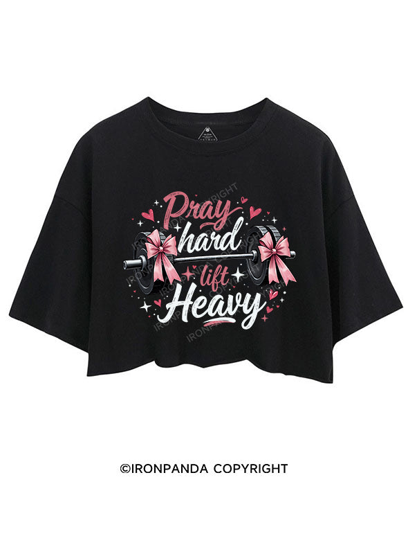 pray hard lift heavy CROP TOPS