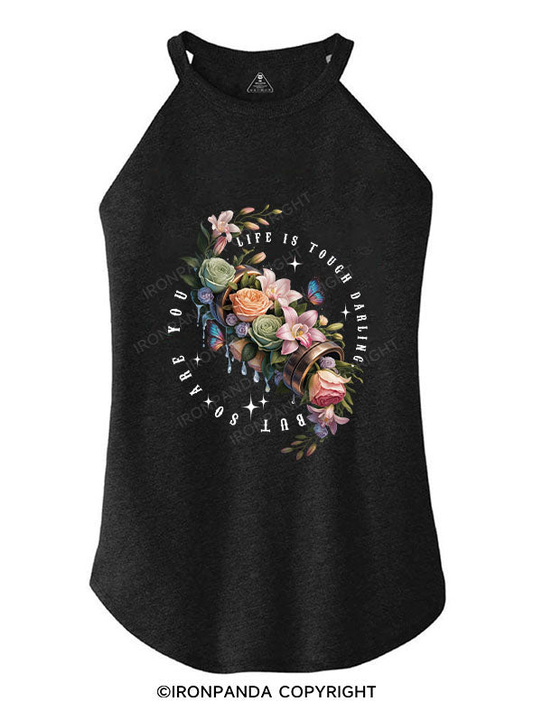 LIFE IS TOUGH DARLING BUT SO ARE YOU TRI ROCKER COTTON TANK