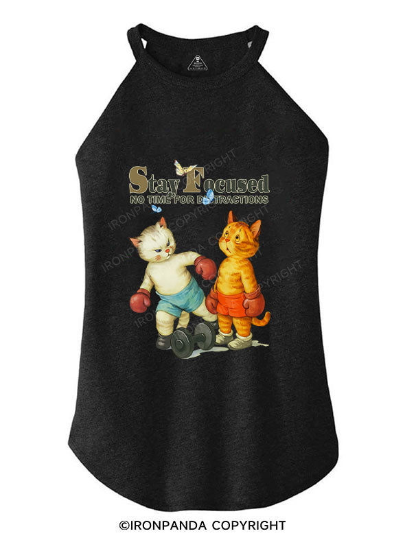 STAY FOCUSED NO TIME FOR DISTRACTIONS TRI ROCKER COTTON TANK