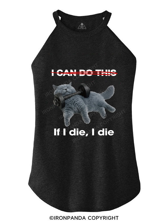 IF I DIE I DIE TRI ROCKER COTTON TANK