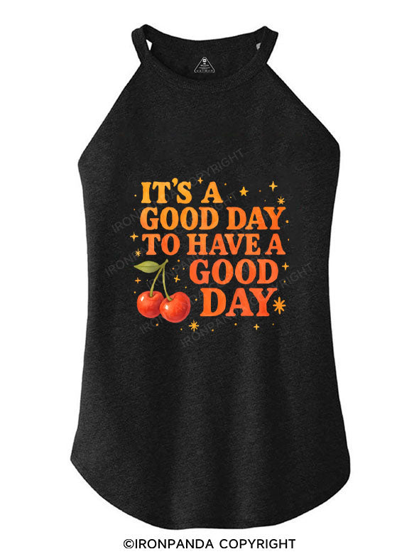IT'S A GOOD DAY TO HAVE A GOOD DAY TRI ROCKER COTTON TANK