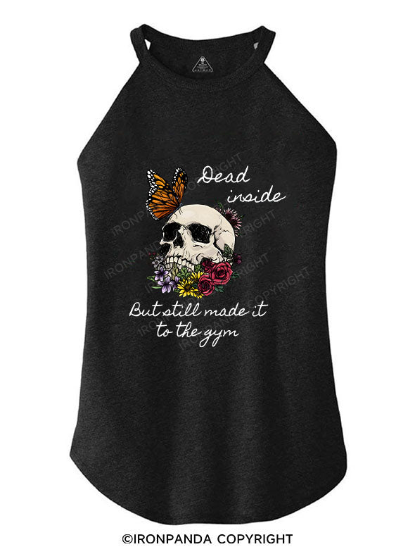 DEAD INSIDE BUT STILL MADE IT TO THE GYM TRI ROCKER COTTON TANK