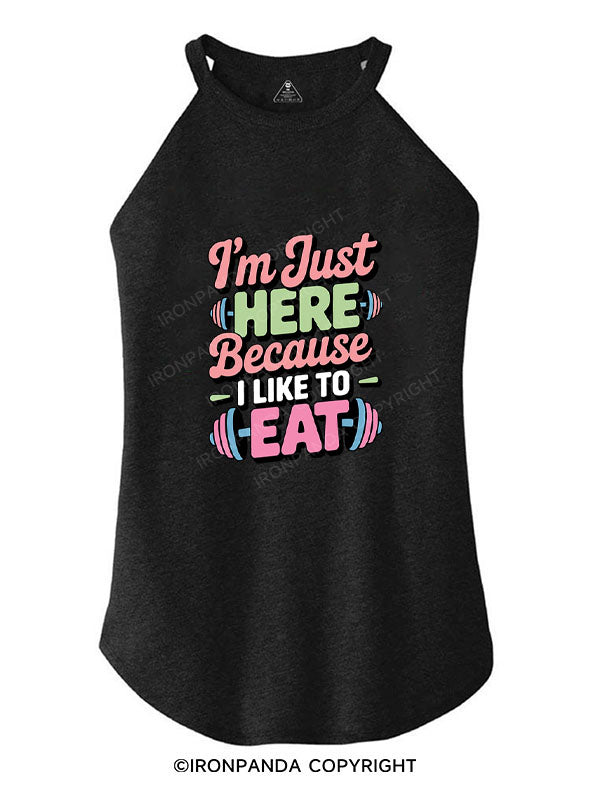 I'M JUST HERE BECAUSE I LIKE TO EAT TRI ROCKER COTTON TANK