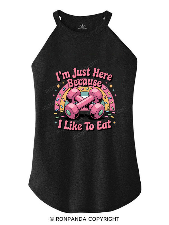 I'M JUST HERE BECAUSE I LIKE TO EAT TRI ROCKER COTTON TANK