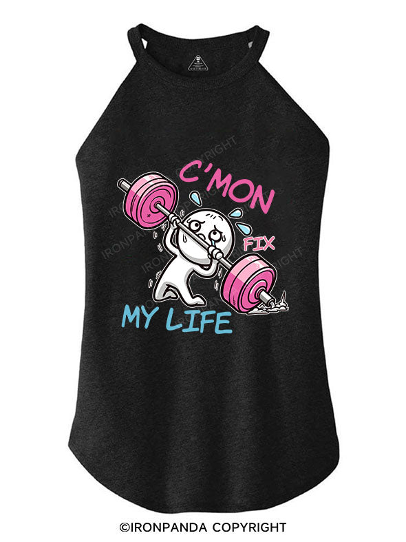C'MON, FIX MY LIFE TRI ROCKER COTTON TANK