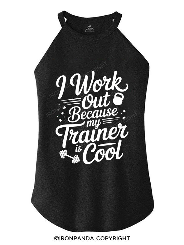 I work out because my trainer is cool TRI ROCKER COTTON TANK