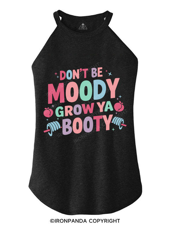 DON'T BE MOODY GROW YA BOOTY ROCKER COTTON TANK