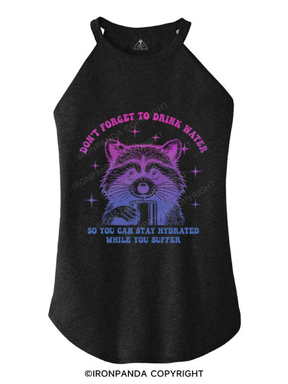 DON'T FORGET TO DRINK WATER TRI ROCKER COTTON TANK